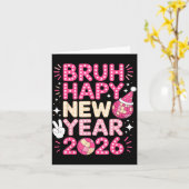 Bruh Happy New Year 2026 Party Vibes For Fun-lovin Kaart (Gele Bloem)