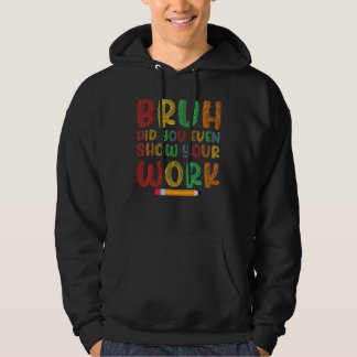 Bruh Heb Je Werkelijk Je Werk Getoond School Wisku Hoodie