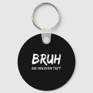 Bruh heb je zelfs geprobeerd gym Humor fitness mot Sleutelhanger