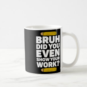 Bruh heb je zelfs Show gedaan op je werk op de Wis Koffiemok