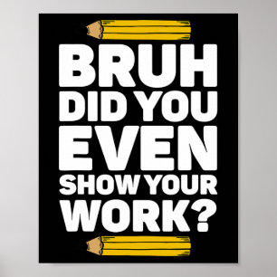 Bruh heb je zelfs Show gedaan op je werk op de Wis Poster