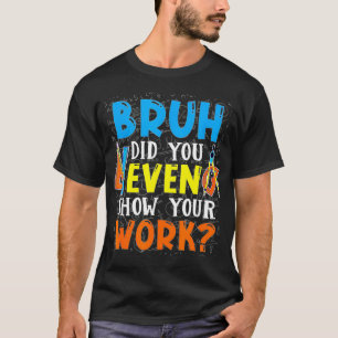 Bruh heb je zelfs Show gegeven op je werk Funny Wi T-shirt