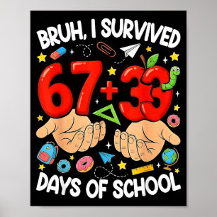 Bruh heeft 67+33 dagen school overleefd grappig 10 poster