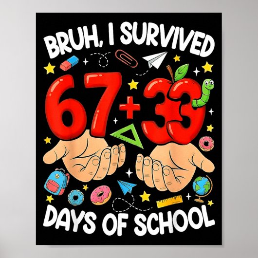 Bruh heeft 67+33 dagen school overleefd grappig 10 poster (Voorkant)