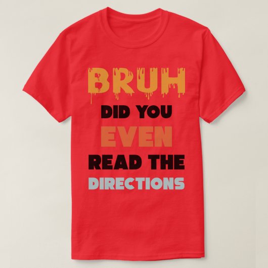 Bruh heeft je zelfs de richting gelezen grappige W T-shirt (Design voorkant)