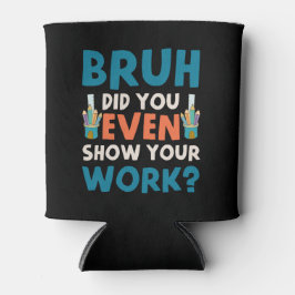 Bruh heeft zelfs ons werk show blikjeskoeler