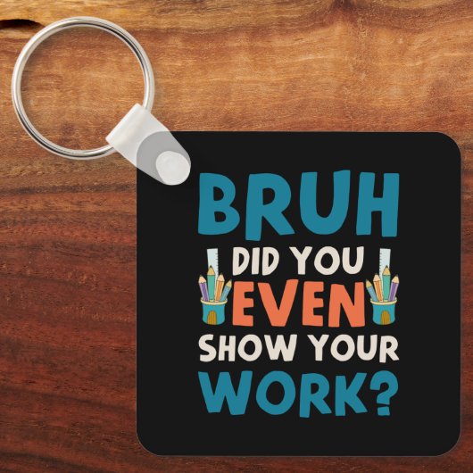 Bruh heeft zelfs ons werk show sleutelhanger (Voorkant)