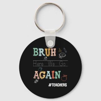 Bruh Here We Gaan Again Voorbereidend Kleuteronder Sleutelhanger