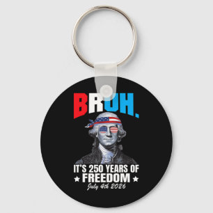 Bruh Het is 250 jaar vrijheid George Washington 4 Sleutelhanger