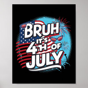 Bruh Het is 4 Juli Grappig Koel 4 Juli US FL Poster