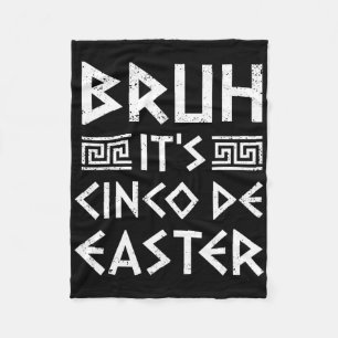 Bruh Het is Cinco de Easter Funny Cinco de Mayo Gr Fleece Deken