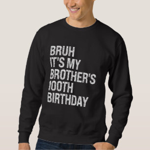 Bruh Het is de 100ste verjaardag van mijn broer ko Trui