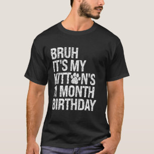Bruh Het is de 11-maanden verjaardag van mijn kitt T-shirt