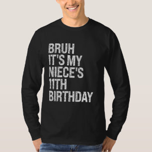 Bruh Het is de 11e verjaardag van mijn nichtje OMG T-shirt