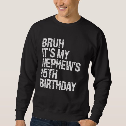 Bruh Het is de 15e verjaardag van mijn neef Broek Trui (Voorkant)