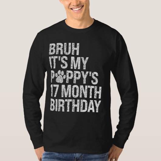 Bruh Het is de 17-maanden verjaardag van mijn pupp T-shirt (Voorkant)