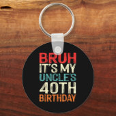 Bruh Het Is De 40e Verjaardag Van Mijn Oom 40 Jaar Sleutelhanger (Voorkant)