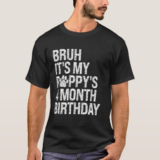 Bruh Het is de 4-maanden verjaardag van mijn puppy T-shirt (Voorkant)