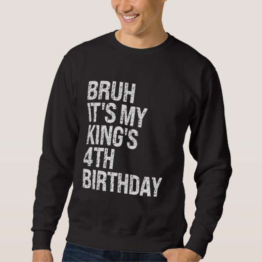 Bruh Het is de 4e verjaardag van mijn koning Broek Trui (Voorkant)