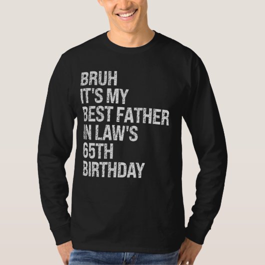Bruh Het is de 65ste verjaardag van mijn schoonvad T-shirt (Voorkant)