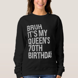 Bruh Het is de 70ste verjaardag van mijn koningin Trui