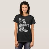 Bruh Het is de 70ste verjaardag van mijn moeder Qu T-shirt (Voorkant volledig)