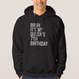 Bruh Het is de 7e verjaardag van mijn koningin Kro Hoodie