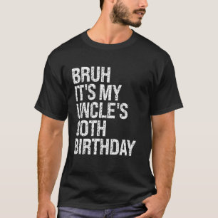 Bruh Het is de 80ste verjaardag van mijn oom Konin T-shirt