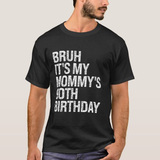 Bruh Het is de 90ste verjaardag van mijn moeder Qu T-shirt (Voorkant)