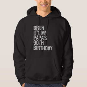 Bruh Het is de 90ste verjaardag van mijn vader Kon Hoodie
