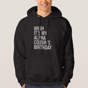 Bruh Het is de verjaardag van mijn Alpha neef Crow Hoodie