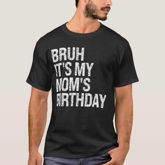 Bruh Het is de verjaardag van mijn koningin moeder T-shirt (Voorkant)