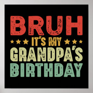 Bruh Het is de verjaardag van mijn opa Grappige op Poster