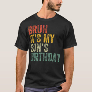 Bruh Het Is De Verjaardag Van Mijn Zoon Grappige V T-shirt