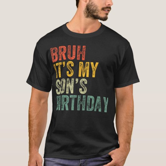 Bruh Het Is De Verjaardag Van Mijn Zoon Grappige V T-shirt (Voorkant)