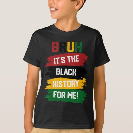 Bruh Het is de zwarte geschiedenis voor mij Shirt  (Voorkant)