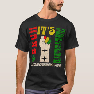 Bruh Het is Juneteenth Vrijheidsdag Afro-Amerikaan T-shirt