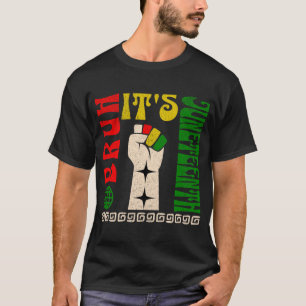 Bruh Het is Juneteenth Vrijheidsdag Afro-Amerikaan T-shirt