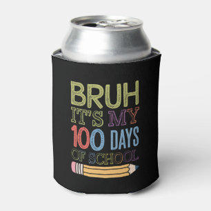 Bruh Het Is Mijn 100 Dagen School Grappige 100e Da Blikjeskoeler