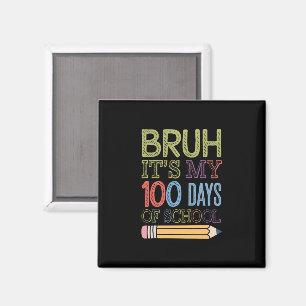 Bruh Het Is Mijn 100 Dagen School Grappige 100e Da Magneet