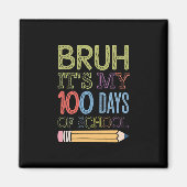 Bruh Het Is Mijn 100 Dagen School Grappige 100e Da Magneet (Voorkant)