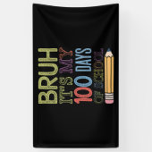 Bruh Het Is Mijn 100 Dagen School Grappige 100e Da Spandoek (Verticaal)