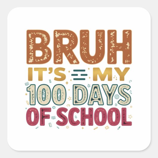 Bruh Het Is Mijn 100 Dagen School Vierkante Sticker (Voorkant)