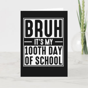 Bruh het is mijn 100ste schooldag Funny Kids Kaart