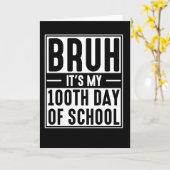 Bruh het is mijn 100ste schooldag Funny Kids Kaart (Gele Bloem)