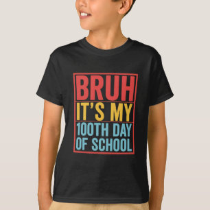 Bruh Het Is Mijn 100ste Schooldag Funny T-shirt