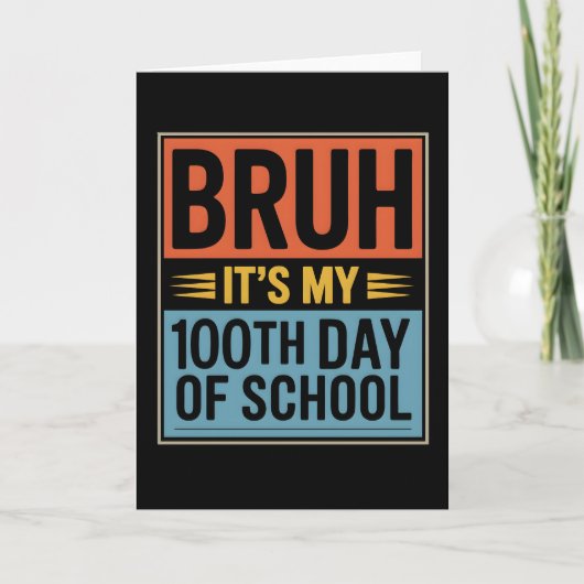 Bruh het is mijn 100ste schooldag Grappig Kaart (Voorkant)