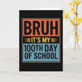 Bruh het is mijn 100ste schooldag Grappig Kaart (Gele Bloem)