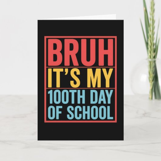 Bruh het is mijn 100ste schooldag Grappig Kaart (Voorkant)