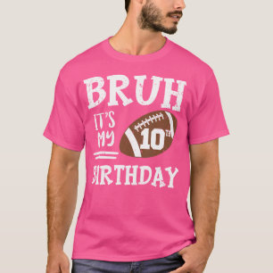 Bruh het is mijn 10e verjaardag 10 jaar oude Footb T-shirt